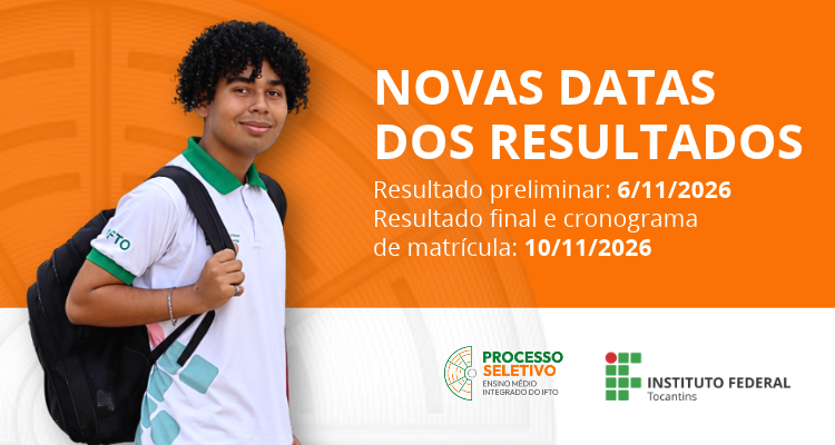 IFTO altera datas de divulgação dos resultados do Processo Seletivo para Cursos Técnicos Integrados