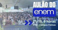 Aulão do Enem será realizado nesta quarta-feira, 21, a partir das 9 horas, no IFTO - Campus Palmas