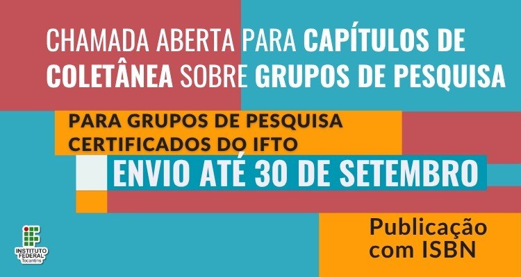 Prazo para submissão de capítulos da coletânea sobre grupos de pesquisa do IFTO termina em 30 de setembro​
